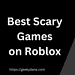 Best Scary Games Roblox