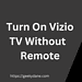 Turn On Vizio TV Without Remote