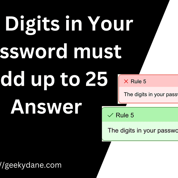 The Digits in Your Password must add up to 25 – Answer and Explanation