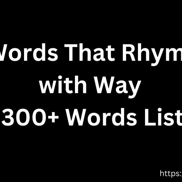 list of Words That Rhyme with Way